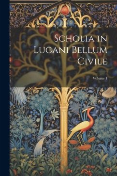 Scholia in Lucani Bellum Civile; Volume 1 - Anonymous