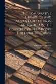 The Comparative Cheapness And Advantages Of Iron And Wood In The Construction Of Roofs For Farm-buildings