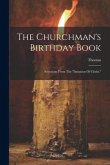 The Churchman's Birthday Book: Selections From The &quote;imitation Of Christ,&quote;