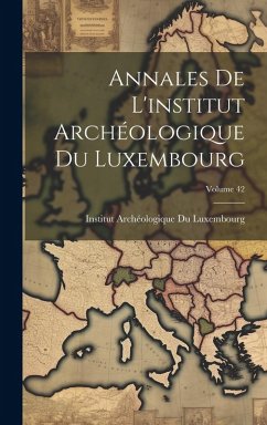 Cover Annales De L'institut Archéologique Du Luxembourg; Volume 42