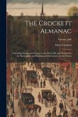 The Crockett Almanac: Containing Sprees and Scrapes in the West; Life and Manners in the Backwoods, and Exploits and Adventures on the Prari