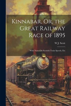 Cover Kinnabar, Or, the Great Railway Race of 1895: With Notes On Scottish Train Speeds, Etc