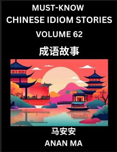 Chinese Idiom Stories (Part 62)- Learn Chinese History and Culture by Reading Must-know Traditional Chinese Stories, Easy Lessons, Vocabulary, Pinyin, English, Simplified Characters, HSK All Levels - Ma, Anan