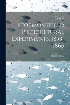 The Stormontfield Piscicultural Experiments, 1853-1866 - Buist, Robert