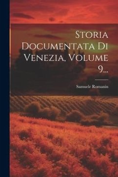 Storia Documentata Di Venezia, Volume 9... - Romanin, Samuele