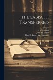 The Sabbath Transferred The Sabbath Transferred