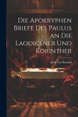 Die Apokryphen Briefe Des Paulus an Die Laodicener Und Korinther