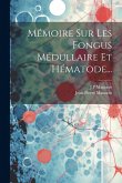 Mémoire Sur Les Fongus Médullaire Et Hématode...