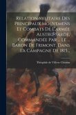 Relation Militaire Des Principaux Mouvemens Et Combats De L'armée Austro-sarde, Commandée Par ... Le ... Baron De Frimont, Dans La Campagne De 1815...