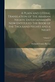 A Plain and Literal Translation of the Arabian Nights' Entertainments Now Entituled The Book of the Thousand Nights and a Night; Volume 7