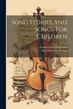 Song Stories And Songs For Children - Brewster, Frances Stanton