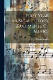 First Year Musical Theory (rudiments Of Music)