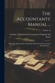 The Accountants' Manual ...: Being The Questions Set At Institute Of Chartered Accountants' Examinations ...; Volume 10