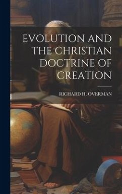 Evolution and the Christian Doctrine of Creation - Overman, Richard H.