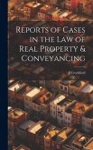 Reports of Cases in the Law of Real Property & Conveyancing