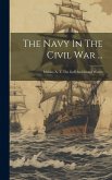 The Navy In The Civil War ...: Mahan, A. T. The Gulf And Inland Waters The Navy In The Civil War ...: Mahan, A. T. The Gulf And Inland Waters