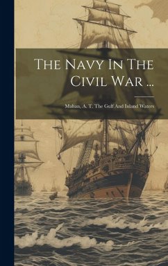 Cover The Navy In The Civil War ...: Mahan, A. T. The Gulf And Inland Waters