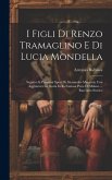 I Figli Di Renzo Tramaglino E Di Lucia Mondella: Séguito Ai Promessi Sposi Di Alessandro Manzoni; Con Aggiuntavi La Storia Della Famosa Peste Di Milan