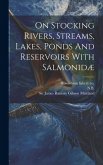 On Stocking Rivers, Streams, Lakes, Ponds And Reservoirs With Salmonidæ