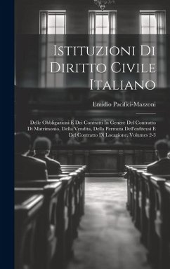 Istituzioni Di Diritto Civile Italiano: Delle Obbligazioni E Dei Contratti In Genere Del Contratto Di Matrimonio, Della Vendita, Della Permuta Dell'en - Pacifici-Mazzoni, Emidio