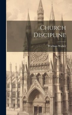 Church Discipline - Walker, Warham