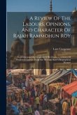 A Review Of The Labours, Opinions, And Character Of Rajah Rammohun Roy: In A Discourse On Occasion Of His Death ..., A Series Of Illustrative Extracts A Review Of The Labours, Opinions, And Character Of Rajah Rammohun Roy: In A Discourse On Occasion Of His Death ..., A Series Of Illustrative Extracts