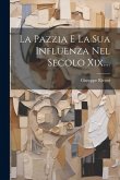 La Pazzia E La Sua Influenza Nel Secolo Xix.... La Pazzia E La Sua Influenza Nel Secolo Xix....