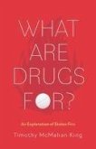 What Are Drugs For?