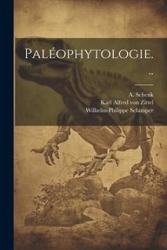 Paléophytologie... - Schimper, Wilhelm-Philippe; Schenk, A.