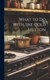 What to Do With the Cold Mutton