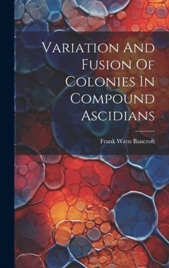 Variation And Fusion Of Colonies In Compound Ascidians - Bancroft, Frank Watts