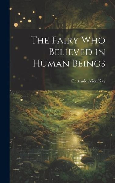 The Fairy Who Believed in Human Beings The Fairy Who Believed in Human Beings