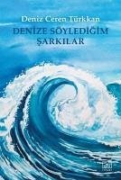 Denize Söyledigim Sarkilar - Ceren Türkkan, Deniz