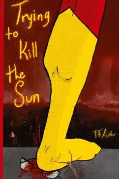 Trying to Kill the Sun - T. F. Author