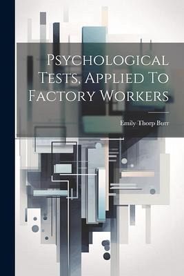 Psychological Tests, Applied To Factory Workers