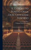 Il Dissoluto Punito Ossia Don Giovanni Tenorio: Dramma Semiserio Per Musica In 2 Atti...