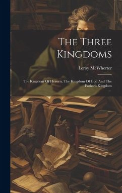 Cover The Three Kingdoms; The Kingdom Of Heaven, The Kingdom Of God And The Father's Kingdom