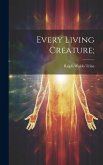 Every Living Creature; Every Living Creature;