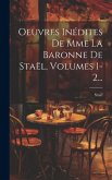 Oeuvres Inédites De Mme La Baronne De Staël, Volumes 1-2...