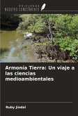 Armonía Tierra: Un viaje a las ciencias medioambientales