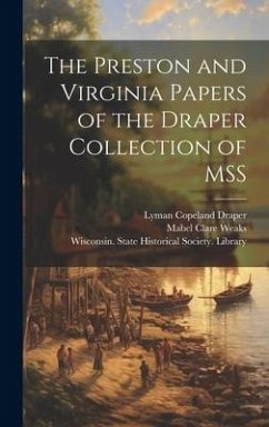 The Preston and Virginia Papers of the Draper Collection of MSS - Draper, Lyman Copeland; Weaks, Mabel Clare