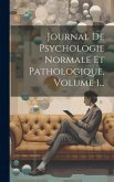 Journal De Psychologie Normale Et Pathologique, Volume 1...