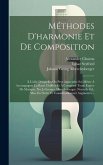 Méthodes D'harmonie Et De Composition: À L'aide Desquelles On Peut Apprendre Soi-même À Accompagner La Basse Chiffrée Et À Composer Toute Espèce De Mu