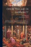 Opere Vogari Di Leon Batt: Della Pittura. Della Prospettiva. Della Statua. Arte Edificatoria. Sulla Cupola Della Chiesa Di San Francesco Di Rimin