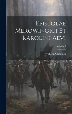 Epistolae Merowingici Et Karolini Aevi; Volume 1 - Gundlach, Wilhelm