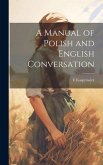 A Manual of Polish and English Conversation