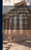 Lavori Eseguiti Dalla Missione Archeologica Italiana In Creta: Dal 15 Dicembre 1903 Al 15 Agosto 1905...