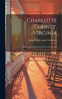 Cover Charlotte County, Virginia: Historical, Statistical and Present Attractions;