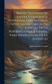 Breves Tratados De Esfera Y Geografía Universal Con Algunas Noticias Históricas En Especial En Lo Pertenecienta Á España, Para Instrucción De La Juven