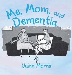 Me, Mom, and Dementia - Morris, Quinn